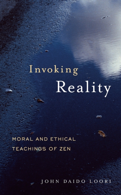Invoking Reality : Moral and Ethical Teachings of Zen, Paperback / softback Book