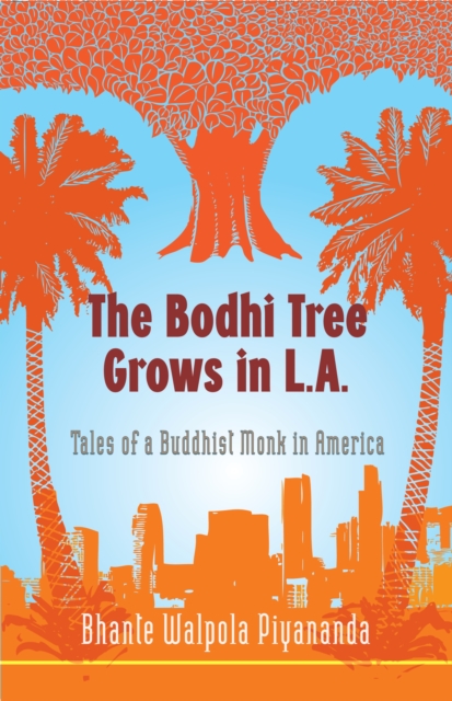 The Bodhi Tree Grows in L.A. : Tales of a Buddhist Monk in America, Paperback / softback Book