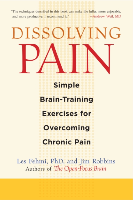 Dissolving Pain : Simple Brain-Training Exercises for Overcoming Chronic Pain, Paperback / softback Book