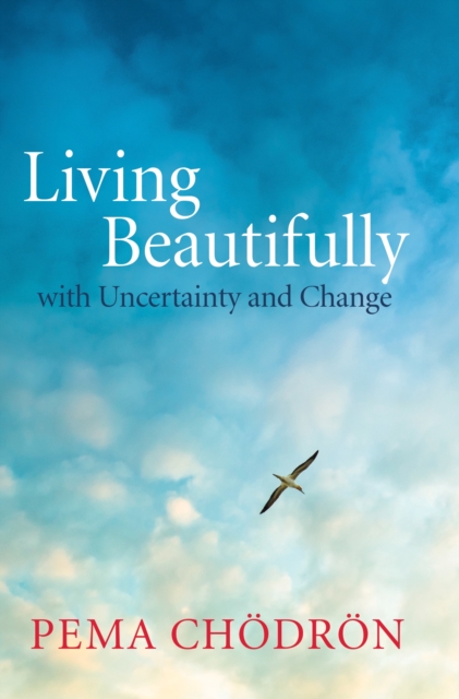 Living Beautifully : with Uncertainty and Change, Hardback Book