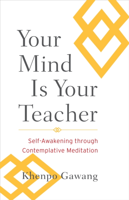Your Mind Is Your Teacher : Self-Awakening through Contemplative Meditation, Paperback / softback Book