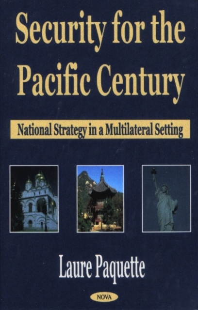 Security for the Pacific Century : National Strategy in a Multilateral Setting, Hardback Book