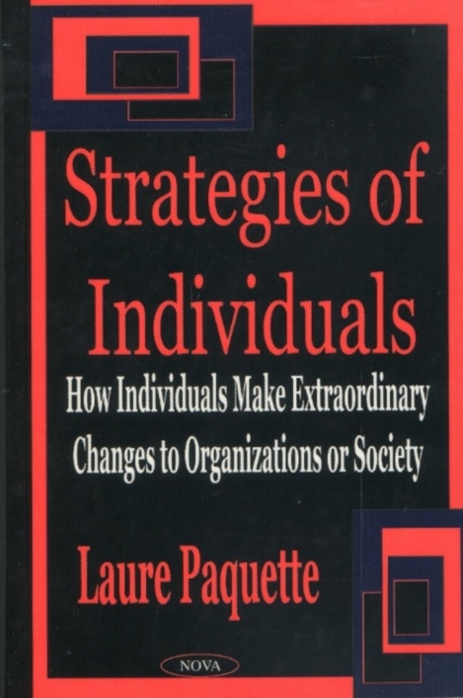 Strategies of Individuals : How Individuals Make Extraordinary Changes to Organizations or Society, Hardback Book