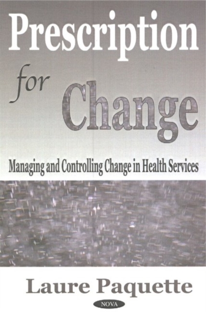 Prescription for Change : Managing & Controlling Change in Health Services, Hardback Book