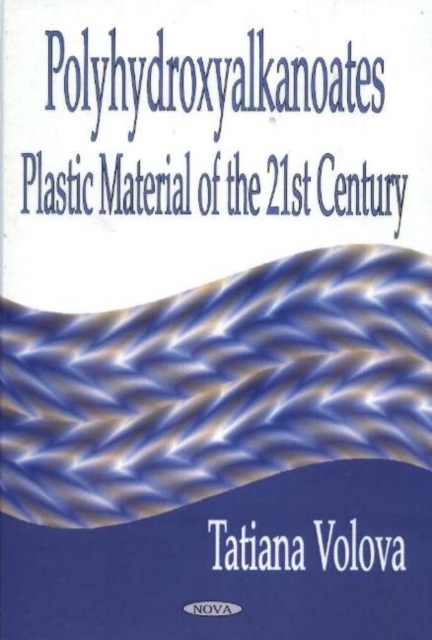 Polyhydroxyalkanoates -- Plastic Materials of the 21st Century : Production, Properties & Application, Hardback Book