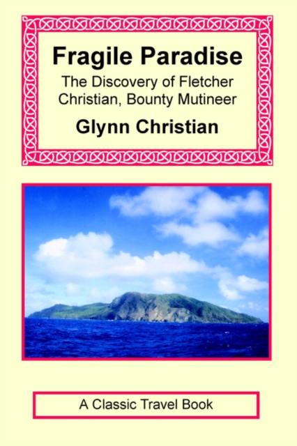 Fragile Paradise : The Discovery of Fletcher Christian, Bounty Mutineer, Paperback / softback Book