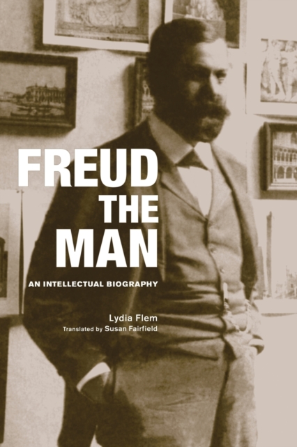Freud The Man : An Intellectual Biography, Paperback / softback Book