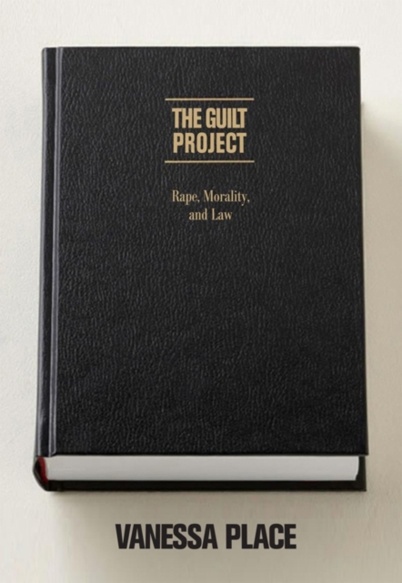 The Guilt Project : Rape, Morality and Law, Paperback / softback Book