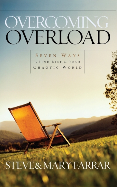 Overcoming Overload : Seven Ways to Find Rest in your Chaotic World, Paperback / softback Book