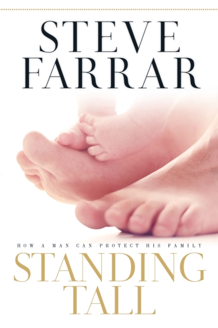 Standing Tall : How a Man Can Protect His Family, Paperback / softback Book