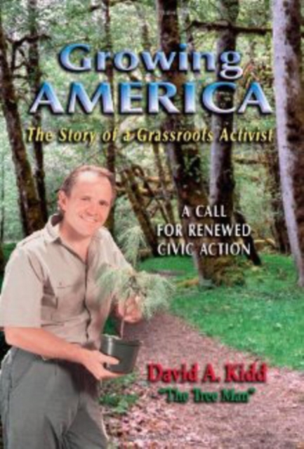 Growing America : The Story of a Grassroots Activist a Call for Renewed Civic Action, Paperback / softback Book