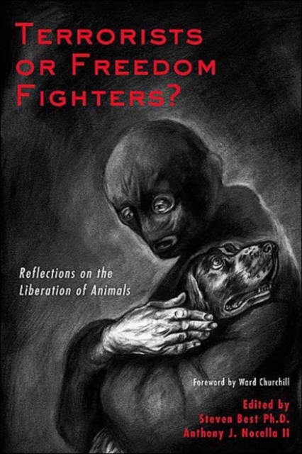 Terrorists or Freedom Fighters : Reflections on the Liberation of Animals, Paperback / softback Book