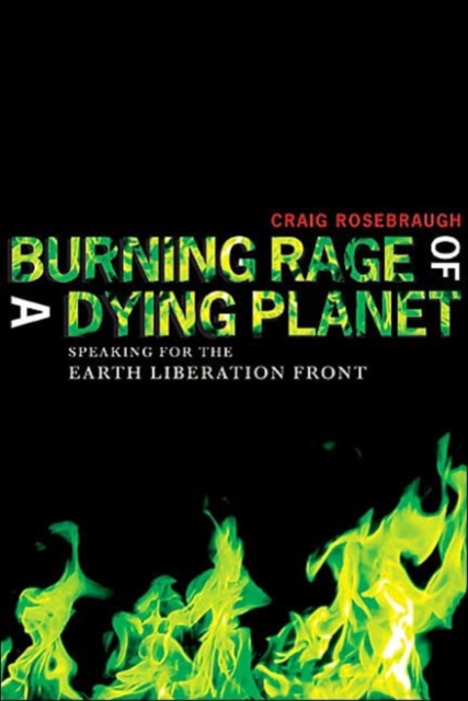 Burning Rage of a Dying Planet : Speaking for the Earth Liberation Front, Paperback / softback Book