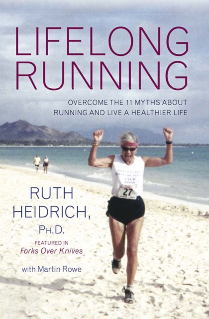Lifelong Running : Overcome the 11 Myths About Running and Live a Healthier Life, Paperback / softback Book