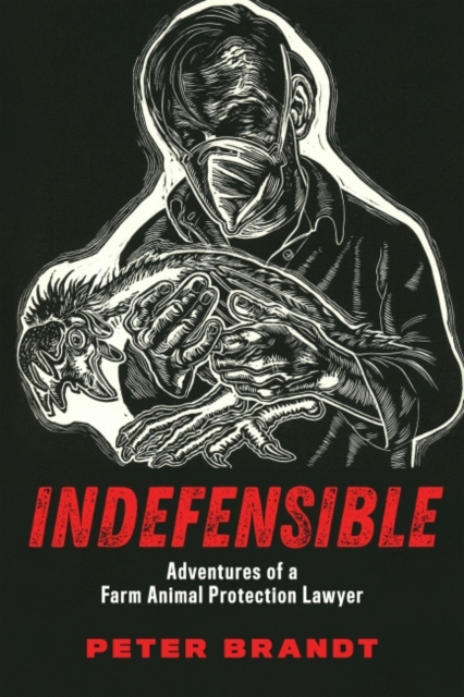 Indefensible : Adventures of a Farm Animal Protection Lawyer, Paperback / softback Book