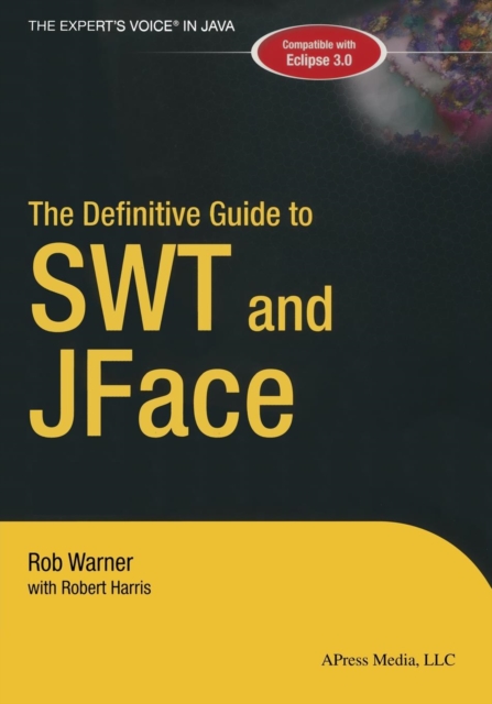 The Definitive Guide to SWT and JFace, Paperback / softback Book