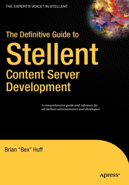 The Definitive Guide to Stellent Content Server Development, Hardback Book
