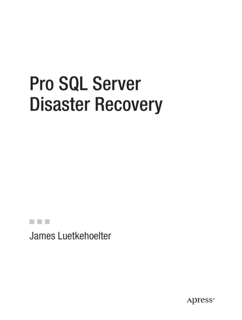 Pro SQL Server Disaster Recovery, Hardback Book