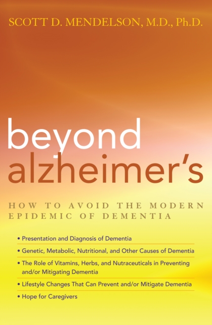 Beyond Alzheimer's : How to Avoid the Modern Epidemic of Dementia, PDF eBook