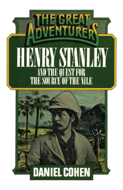 Henry Stanley and the Quest for the Source of the Nile, Paperback / softback Book