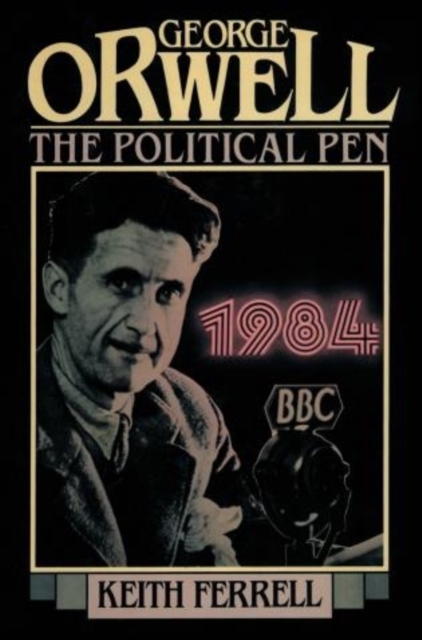 George Orwell : The Political Pen, Paperback / softback Book