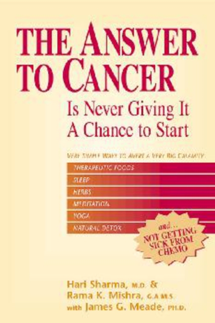 The Answer to Cancer : Is Never Giving It A Chance To Start, Paperback / softback Book