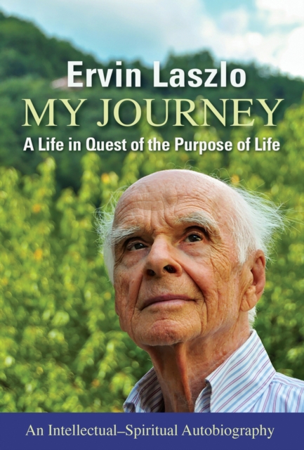 My Journey : A Life in Quest of the Purpose of Life, Paperback / softback Book