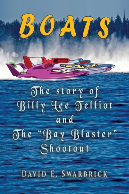 Boats The story of Billy Lee Telliot and the "Bay Blaster" Shootout, Paperback / softback Book