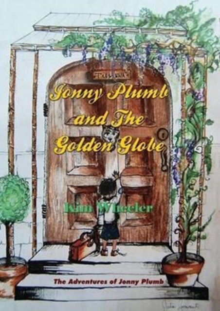 Jonny Plumb and the Golden Globe (the Adventures of Jonny Plumb Book 1), Paperback / softback Book