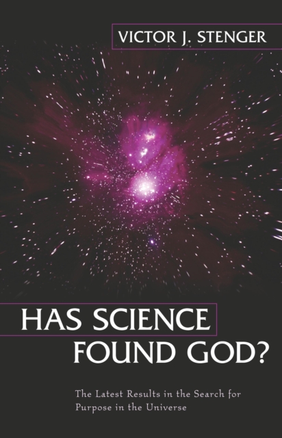 Has Science Found God? : The Latest Results in the Search for Purpose in the Universe, Hardback Book
