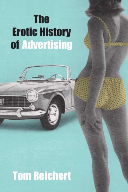 The Erotic History of Advertising, Paperback / softback Book