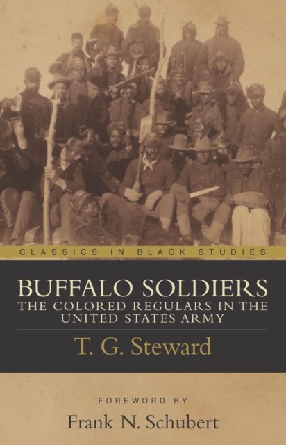 Buffalo Soldiers : The Colored Regulars in the United States Army, Paperback / softback Book