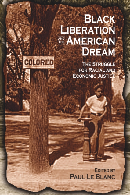 Black Liberation and the American Dream : The Struggle for Racial and Economic Justice : Analysis, Strategy, Readings, Paperback / softback Book