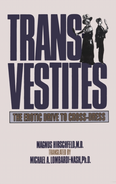 Transvestites : The Erotic Drive To Cross Dress, Paperback / softback Book