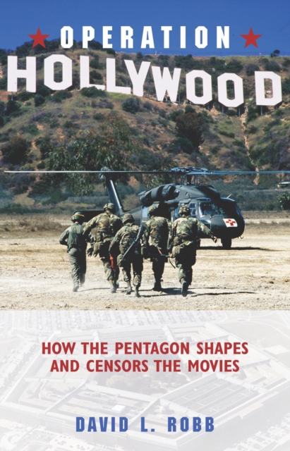 Operation Hollywood : How the Pentagon Shapes and Censors the Movies, Hardback Book