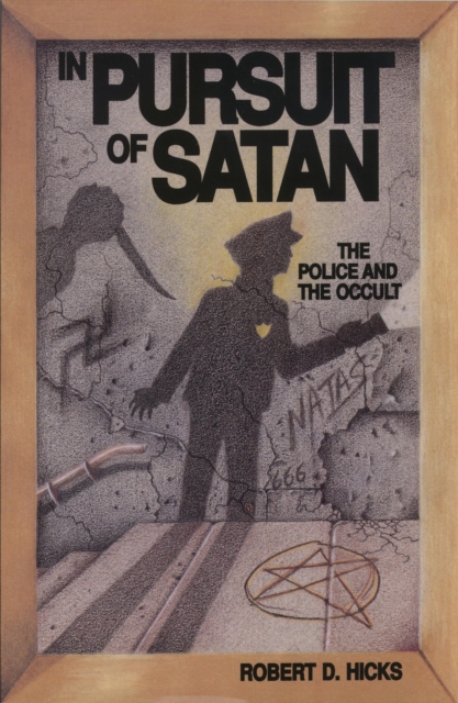 In Pursuit of Satan : The Police and the Occult, Paperback / softback Book