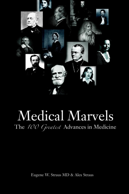 Medical Marvels : The 100 Greatest Advances in Medicine, Hardback Book