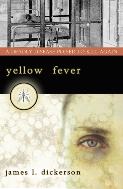 Yellow Fever : A Deadly Disease Poised to Kill Again, Hardback Book