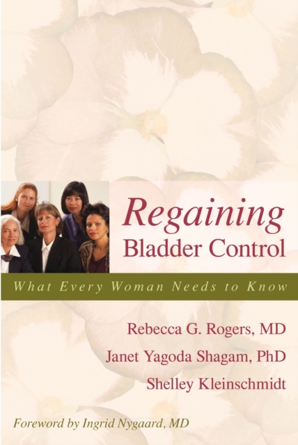 Regaining Bladder Control : What Every Woman Needs to Know, Paperback / softback Book