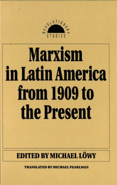 Marxism in Latin America from 1909 to the Present : An Anthology, Paperback / softback Book