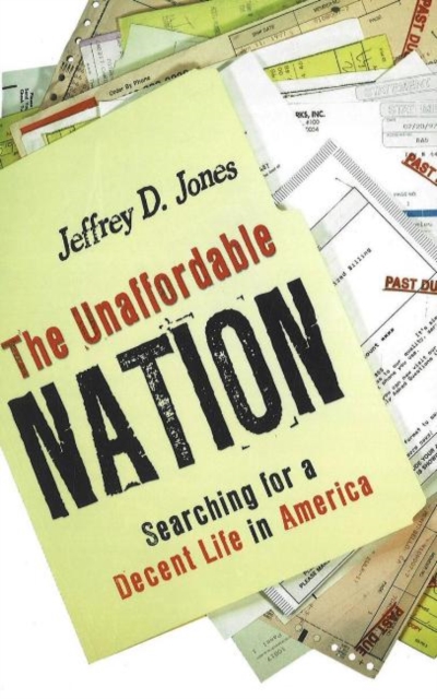 Unaffordable Nation : Searching for a Decent Life in America, Paperback Book