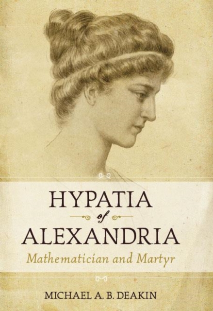 Hypatia of Alexandria : Mathematician and Martyr, Hardback Book