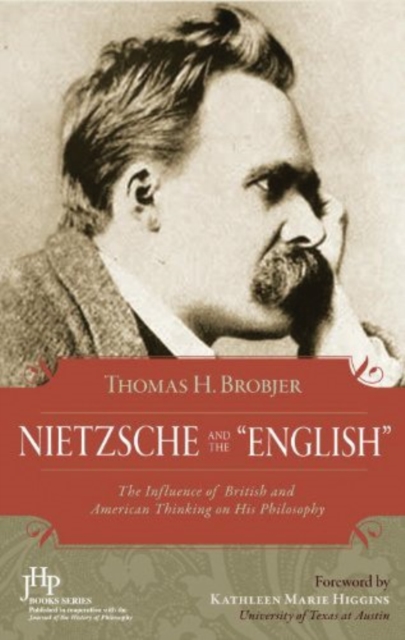 Nietzsche and the English : The Influence of British and American Thinking on His Philosophy, Paperback / softback Book