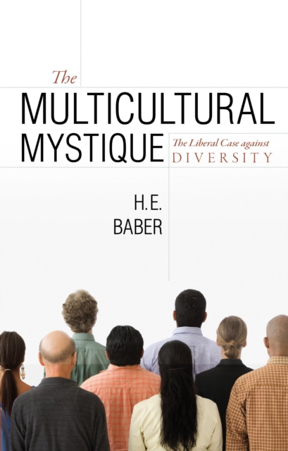 The Multicultural Mystique : The Liberal Case Against Diversity, Hardback Book