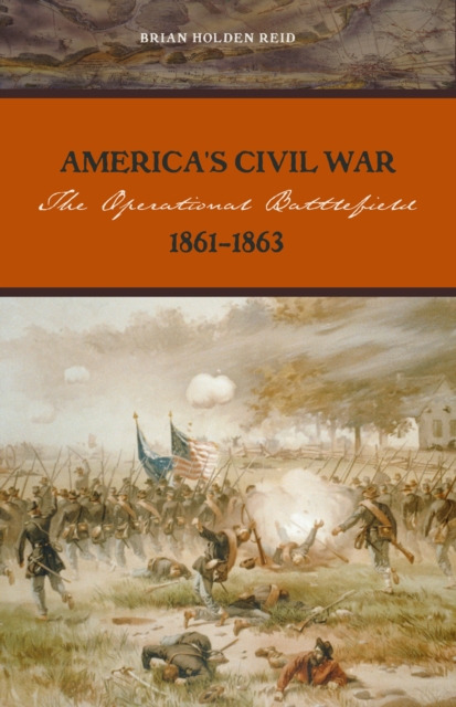 America's Civil War : The Operational Battlefield, 1861-1863, Hardback Book