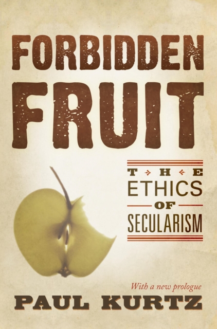 Forbidden Fruit : The Ethics of Secularism, Paperback / softback Book