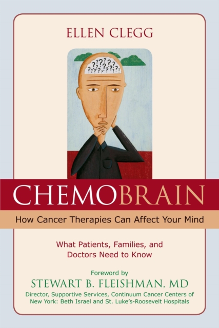 ChemoBrain : How Cancer Therapies Can Affect Your Mind: What Patients, Families, and Doctors Need to Know, Paperback / softback Book