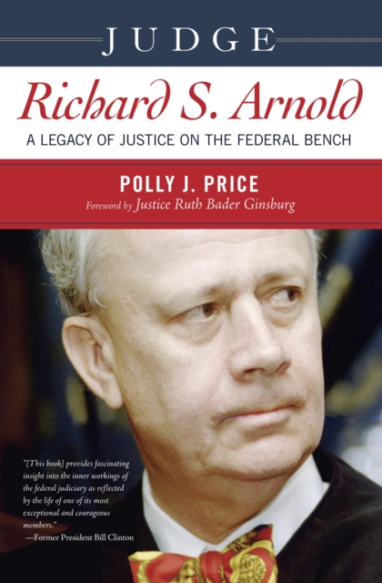 Judge Richard S. Arnold : A Legacy of Justice on the Federal Bench, Hardback Book
