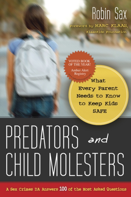 Predators and Child Molesters : What Every Parent Needs to Know to Keep Kids Safe, Paperback / softback Book