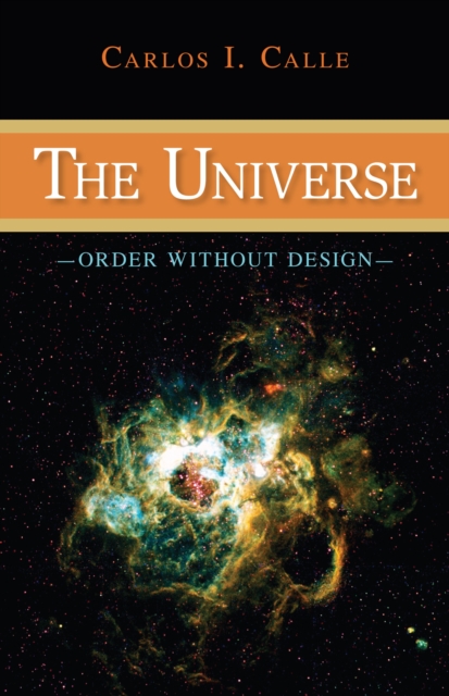 The Universe : Order Without Design, Hardback Book